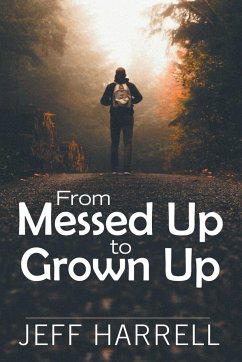 From Messed up to Grown Up - Harrell, Jeff