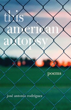This American Autopsy, Volume 23: Poems - Rodriguez, Jose Antonio