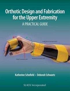 Orthotic Design and Fabrication for the Upper Extremity - Schofield, Katherine; Schwartz, Deborah