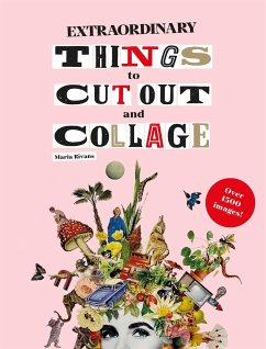 Extraordinary Things to Cut Out and Collage - Rivans, Maria