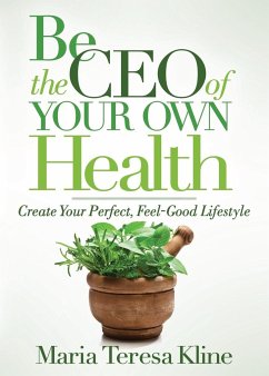 Be the CEO of Your Own Health - Kline, Maria Teresa