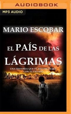 El País de Las Lágrimas: La Bíús Queda de la Libertad Y El Amor En Un Mundo Desolado - Escobar, Mario