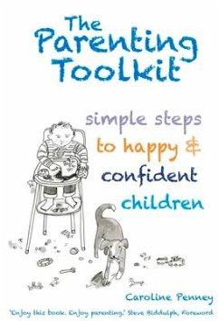 The Parenting Toolkit: Simple Steps to Happy & Confident Children - Penney, Caroline