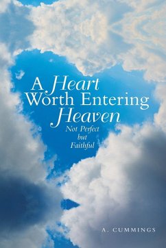 A Heart Worth Entering Heaven - Cummings, A.