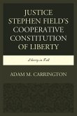 Justice Stephen Field's Cooperative Constitution of Liberty