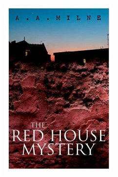 THE Red House Mystery: A Locked-Room Murder Mystery - Milne, A. A.