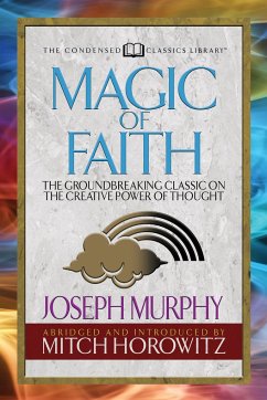 Magic of Faith (Condensed Classics) - Murphy, Joseph; Horowitz, Mitch