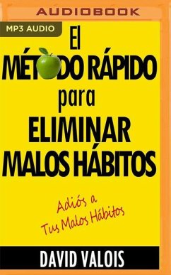 El Método Rápido Para Eliminar Tus Malos Hábitos - Valois, David