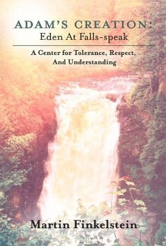 Adam's Creation: Eden at Falls-Speak - A Center for Tolerance, Respect, and Understanding Volume 1 - Finkelstein, Martin