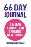 66 Day Journal: A Guided Journal for Creating New Habits (Healthy Habits, Activity Tracker)