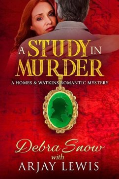 A Study In Murder: A Homes & Watkins Romantic Mystery - Lewis, Arjay; Snow, Debra