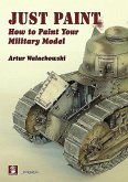 Just Paint: How to Paint Your Military Model