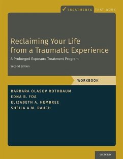 Reclaiming Your Life from a Traumatic Experience - Rothbaum, Barbara Olasov (Professor, Department of Psychiatry and Be; Foa, Edna B. (Professor of Clinical Psychology in Psychiatry, Perelm; Hembree, Elizabeth A. (Associate Professor of Psychology in Psychiat