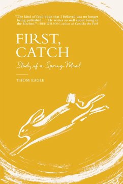 First, Catch: Study of a Spring Meal - Eagle, Thom