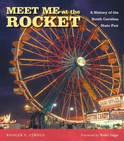 Meet Me at the Rocket - Stroup, Rodger E; State Agricultural and Mechanical Society of Sc