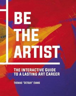 Be the Artist: The Interactive Guide to a Lasting Art Career - Evans, Thomas