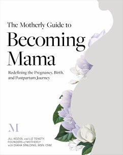 The Motherly Guide to Becoming Mama - Koziol, Jill; Tenety, Liz; Spalding, Diana