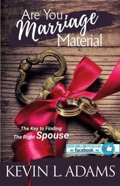 Are You Marriage Material: The Key To Finding The Right Spouse - Adams, Kevin