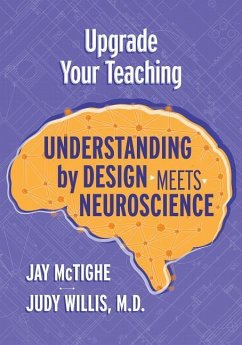 Upgrade Your Teaching: Understanding by Design Meets Neuroscience - Mctighe, Jay; Willis, Judy