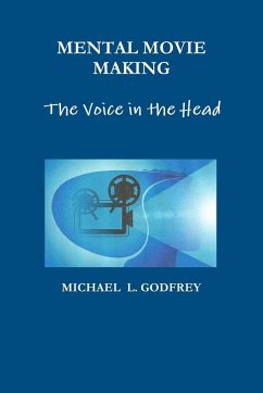 MENTAL MOVIE MAKING - The Voice in the Head - Godfrey, Michael