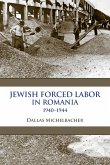 Jewish Forced Labor in Romania, 1940-1944