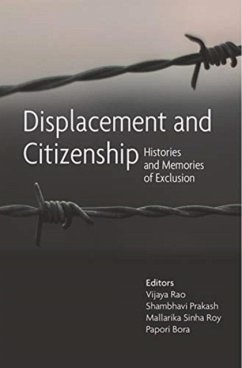 Displacement and Citizenship - Histories and Memories of Exclusion - Rao, Vijaya; Prakash, Shambhavi; Roy, Mallarika Sinha