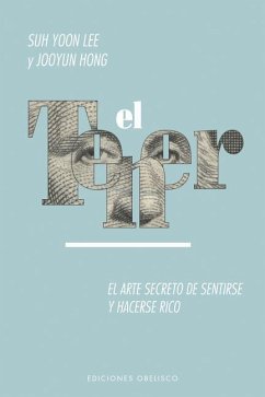 Tener, El. El Arte Secreto de Sentirse Y Hacerse Rico - Lee, Suh Yoon