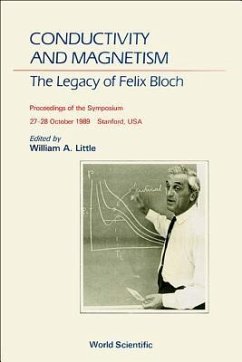 Conductivity and Magnetism: The Legacy of Felix Bloch - A Stanford Centennial Symposium Celebrating the Works of Felix Bloch (1905-1983)