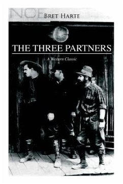 THE THREE PARTNERS (A Western Classic) - Harte, Bret