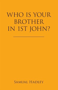 Who Is Your Brother in 1St John? - Hadley, Samual