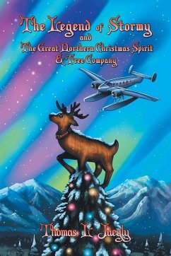 The Legend of Stormy and the Great Northern Christmas Spirit & Tree Company - Jaegly, Thomas L.