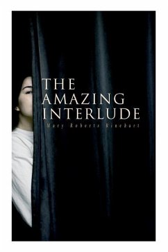 The Amazing Interlude: Spy Mystery Novel - Rinehart, Mary Roberts