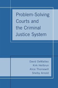 Problem-Solving Courts and the Criminal Justice System - Dematteo, David; Heilbrun, Kirk; Thornewill, Alice; Arnold, Shelby