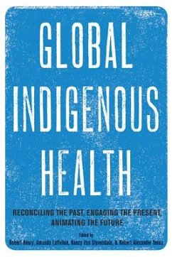 Global Indigenous Health: Reconciling the Past, Engaging the Present, Animating the Future