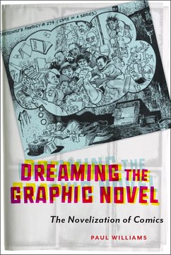 Dreaming the Graphic Novel: The Novelization of Comics - Williams, Paul