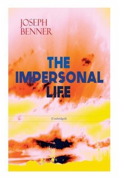 THE IMPERSONAL LIFE (Unabridged): Spirituality & Practice Classic - Benner, Joseph