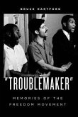 &quote;Troublemaker&quote; Memories of the Freedom Movement