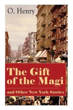 The Gift of the Magi and Other New York Stories: The Skylight Room, The Voice of The City, The Cop and the Anthem, A Retrieved Information, The Last L - Henry, O.