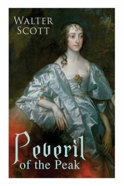 Peveril of the Peak: Historical Novel - Scott, Walter