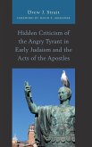 Hidden Criticism of the Angry Tyrant in Early Judaism and the Acts of the Apostles