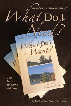 What Do I Need?: The Basics of Being Set Free - Shore, Diane C.