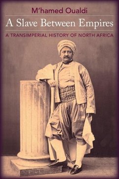 A Slave Between Empires - Oualdi, M'hamed (Assistant Professor of Near Eastern Studies and His