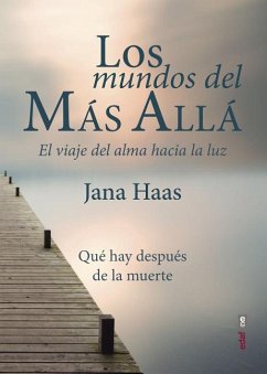 Los mundos del más allá : el viaje del alma hacia la luz - Haas, Jana