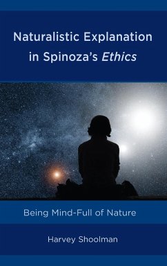 Naturalistic Explanation in Spinoza's Ethics - Shoolman, Harvey