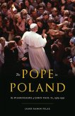 The Pope in Poland: The Pilgrimages of John Paul II, 1979-1991