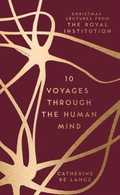 10 Voyages Through the Human Mind: Christmas Lectures from the Royal Institution - Lange, Catherine de