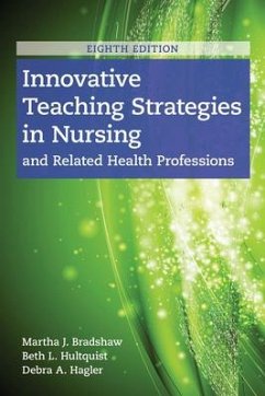 Innovative Teaching Strategies In Nursing And Related Health Professions - Bradshaw, Martha J.; Hultquist, Beth L.; Hagler, Debra