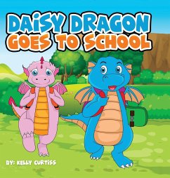 Daisy Dragon Goes To School - Curtiss, Kelly