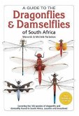 A Guide to the Dragonflies & Damselflies of South Africa: Covering the 164 Species of Dragonfly and Damselfly Found in South Africa, Lesotho and Swazi