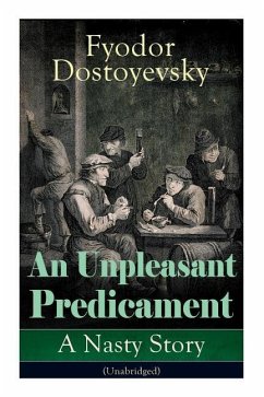 An Unpleasant Predicament: A Nasty Story (Unabridged) - Dostoyevsky, Fyodor; Garnett, Constance